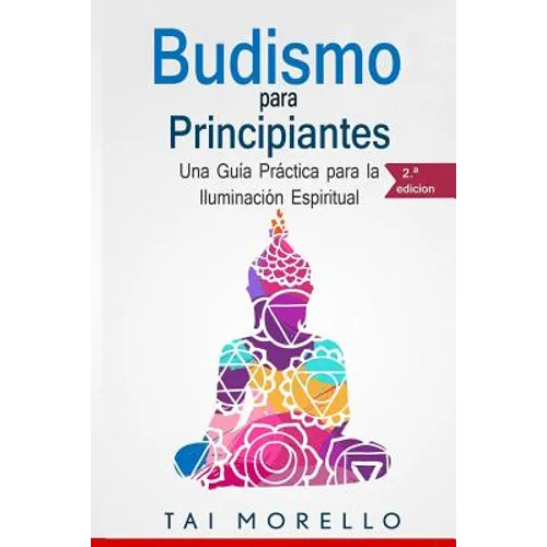 Budismo para principiantes: Una Guía Práctica para la Iluminación Espiritual