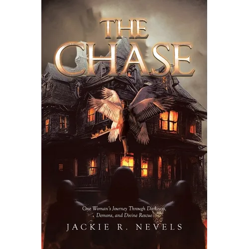 The Chase: One Woman's Journey Through Darkness, Demons, and Divine Rescue
