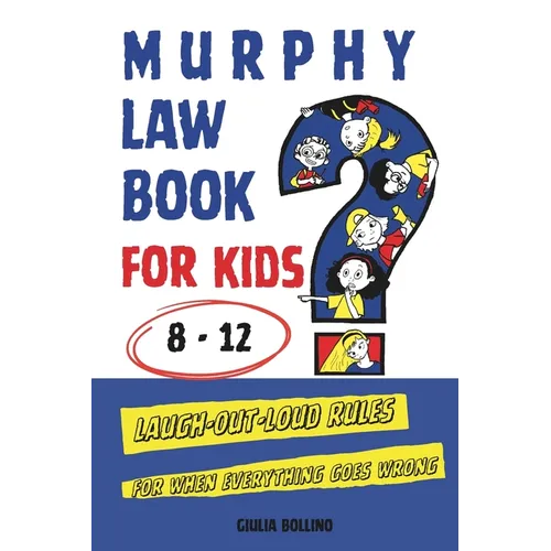 Murphy Law Book for Kids 8-12: Laugh-Out-Loud Rules for When Everything Goes Wrong