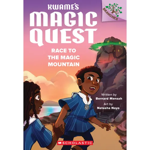 Race to the Magic Mountain: A Branches Book (Kwame's Magic Quest #2)