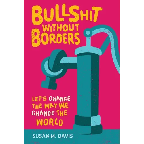 Bullshit without Borders: Let's Change the Way We Change the World