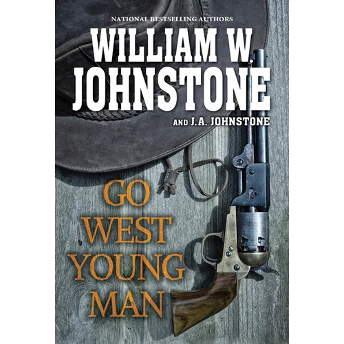 Go West, Young Man: A Riveting Western Novel of the American Frontier