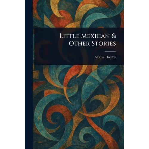 Little Mexican & Other Stories