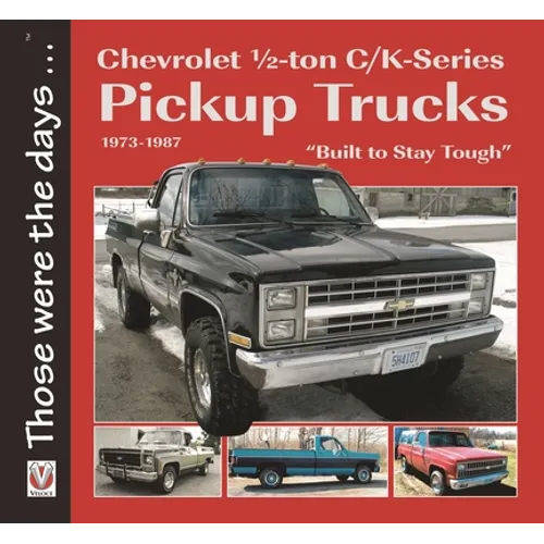 Chevrolet 1/2-Ton C/K-Series Pickup Trucks 1973-1987: - "Built to Stay Tough"