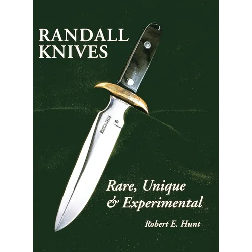 Randall Knives: Rare, Unique, & Experimental