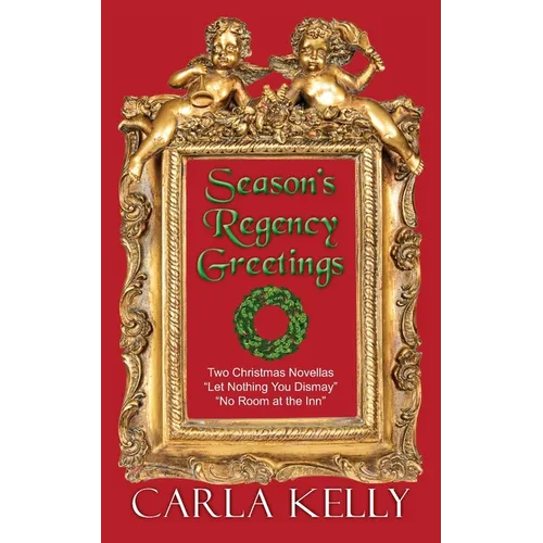 Season's Regency Greetings: Two Christmas Novellas