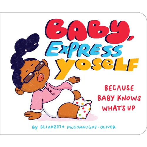 Baby, Express Yoself: Because Baby Knows What's Up