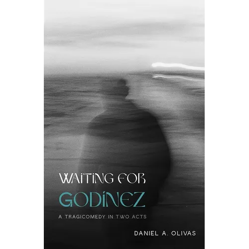 Waiting for Godínez: A Tragicomedy in Two Acts