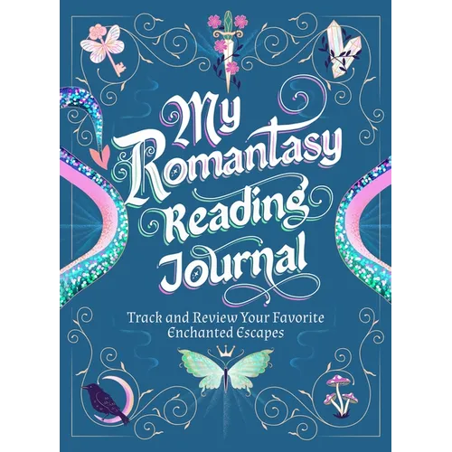 My Romantasy Reading Journal: Track and Review Your Favorite Enchanted Escapes