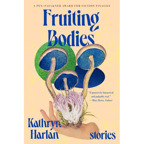 Fruiting Bodies: Stories