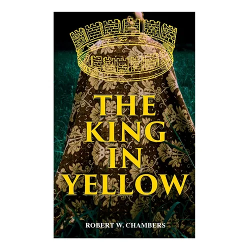 The King in Yellow: Weird & Supernatural Tales