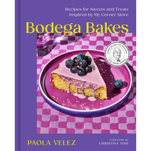 Bodega Bakes: Recipes for Sweets and Treats Inspired by My Corner Store - A Baking Cookbook