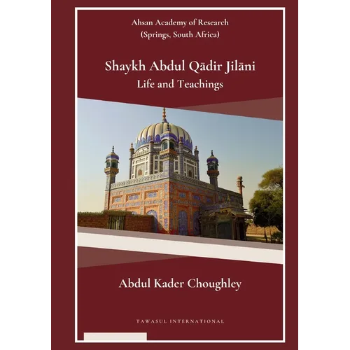 Shaykh Abdul Qādir Jilāni Life and Teachings