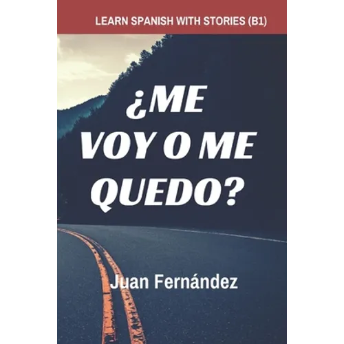 Learn Spanish with Stories (B1): ¿Me voy o me quedo? - Spanish Intermediate