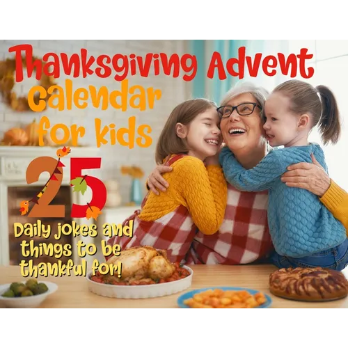 Thanksgiving advent calendar book for kids: Countdown to Thanksgiving with jokes and one thankful thought a day
