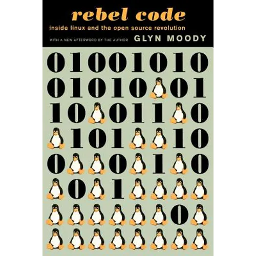 Rebel Code: Linux and the Open Source Revolution