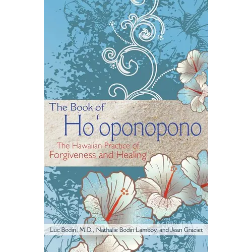 The Book of Ho'oponopono: The Hawaiian Practice of Forgiveness and Healing