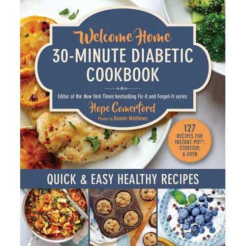 Welcome Home 30-Minute Diabetic Cookbook: Quick & Easy Healthy Recipes