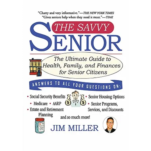 The Savvy Senior: The Ultimate Guide to Health, Family, and Finances for Senior Citizens