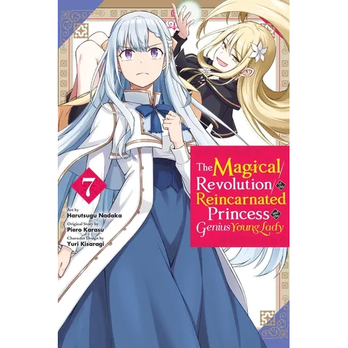 The Magical Revolution of the Reincarnated Princess and the Genius Young Lady, Vol. 7 (Manga)