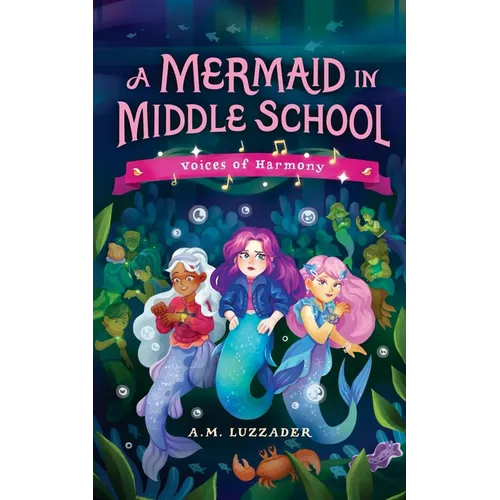 A Mermaid in Middle School Book 3: Voices of Harmony