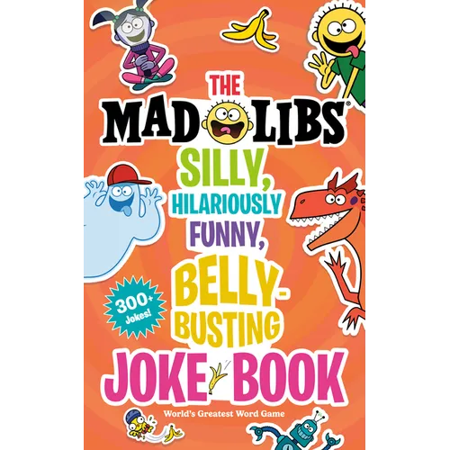 The Mad Libs Silly, Hilariously Funny, Belly-Busting Joke Book: 300+ Jokes!