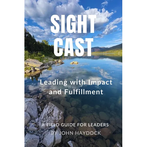 Sight Cast: Leading with Impact and Fulfillment