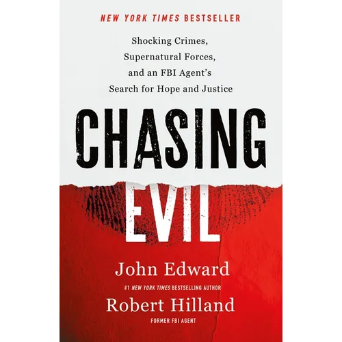 Chasing Evil: Shocking Crimes, Supernatural Forces, and an FBI Agent's Search for Hope and Justice