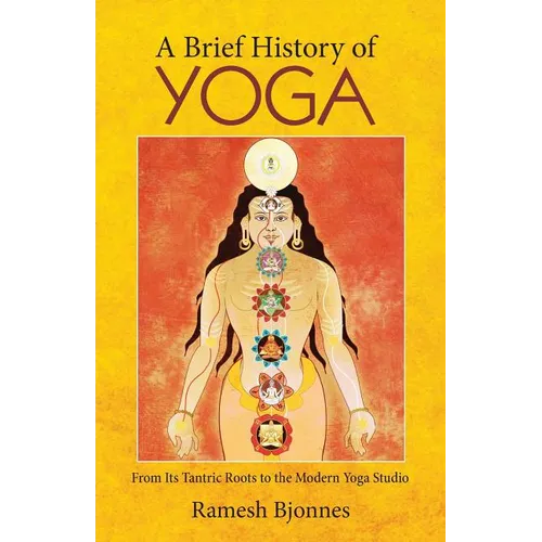 A Brief History of Yoga: From Its Tantric Roots to the Modern Yoga Studio