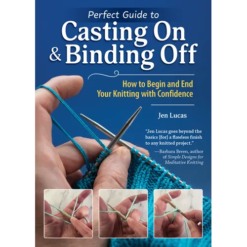 Perfect Guide to Casting on & Binding Off: How to Begin and End Your Knitting with Confidence