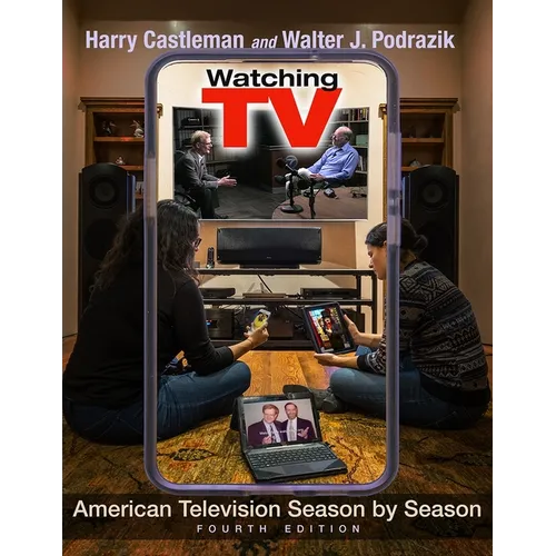 Watching TV: American Television Season by Season, Fourth Edition