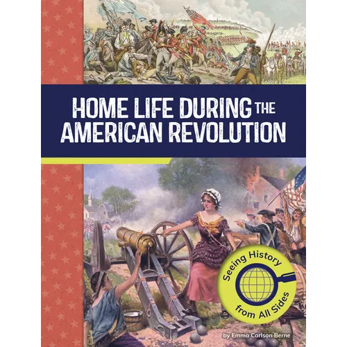 Home Life During the American Revolution: Seeing History from All Sides