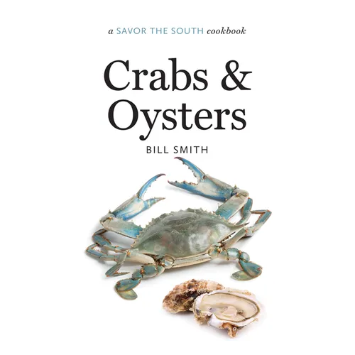 Crabs and Oysters: A Savor the South Cookbook