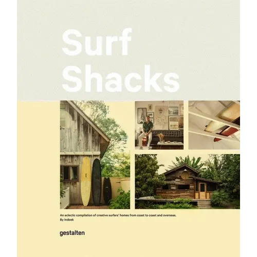 Surf Shacks: An Eclectic Compilation of Surfers' Homes from Coast to Coast