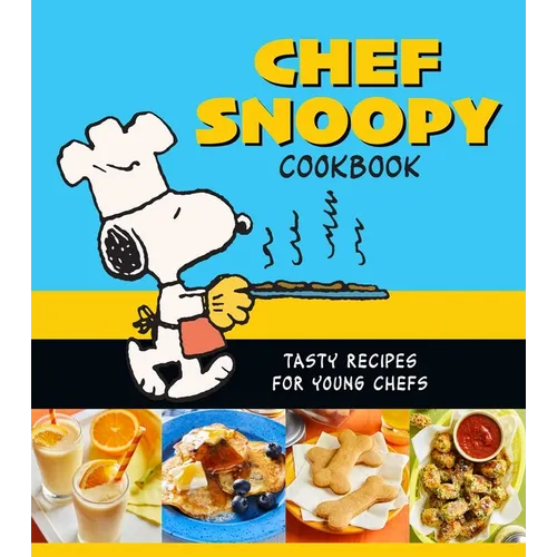 Chef Snoopy Cookbook: Tasty Recipes for Young Chefs