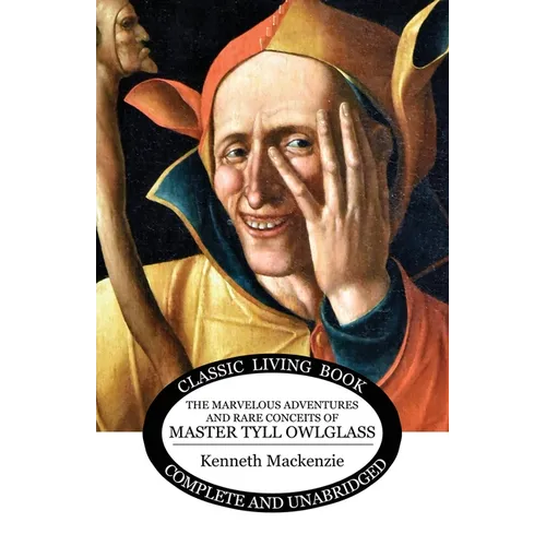 The Marvelous Adventures and Rare Conceits of Master Tyll Owlglass