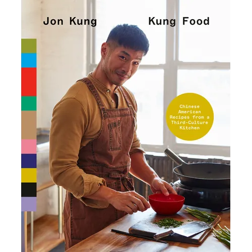 Kung Food: Chinese American Recipes from a Third-Culture Kitchen: A Cookbook