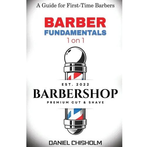 Barber Fundamentals 1 on 1: A guide To First-time Barbers