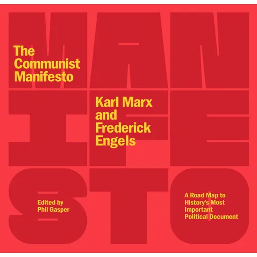 The Communist Manifesto: A Road Map to History's Most Important Political Document (Second Edition)