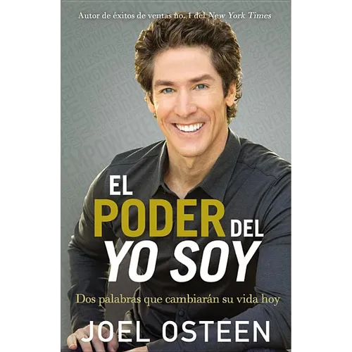 El Poder del Yo Soy: DOS Palabras Que Cambiarán Su Vida Hoy