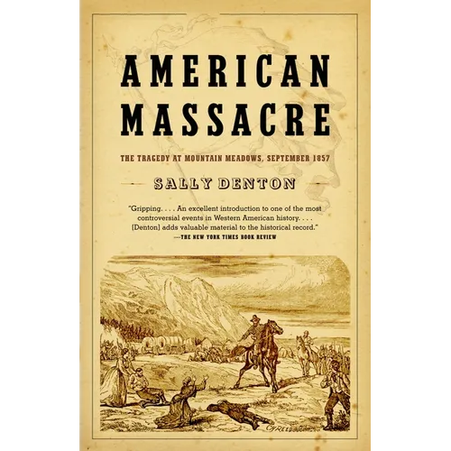American Massacre: The Tragedy at Mountain Meadows, September 1857