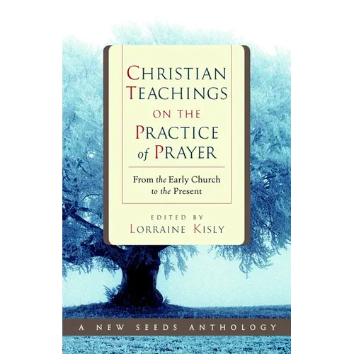 Christian Teachings on the Practice of Prayer: From the Early Church to the Present
