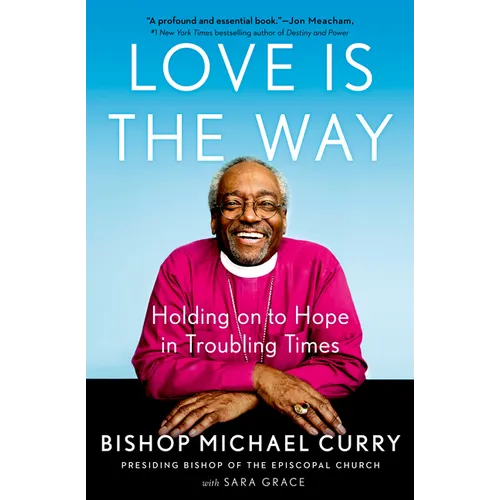 Love Is the Way: Holding on to Hope in Troubling Times