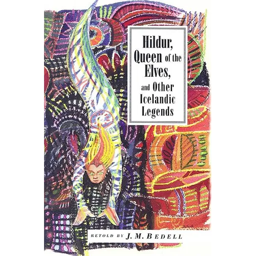 Hildur, Queen of the Elves and Other Stories: Icelandic Folktales