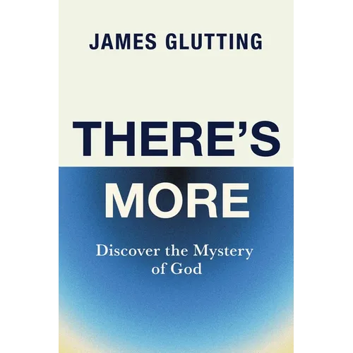 There's More: Discover the Mystery of God