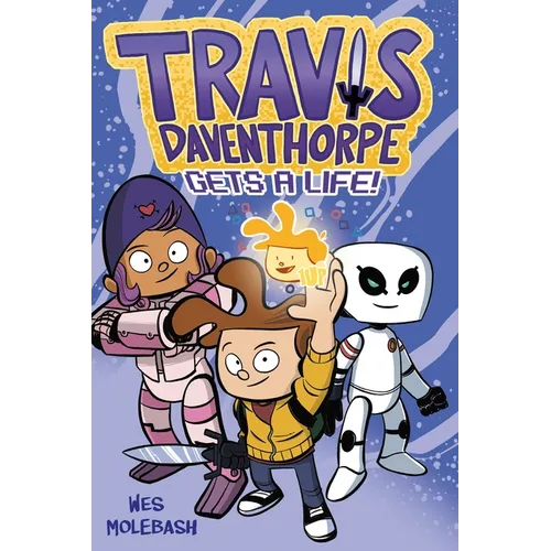 Travis Daventhorpe Gets a Life!: A Graphic Novel