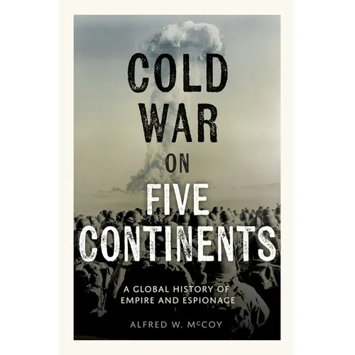 Cold War on Five Continents: A Global History of Empire and Espionage