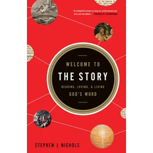 Welcome to the Story: Reading, Loving, and Living God's Word