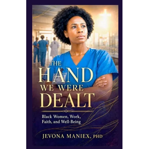 The Hand We Were Dealt: Black Women, Work, Faith, and Well-Being