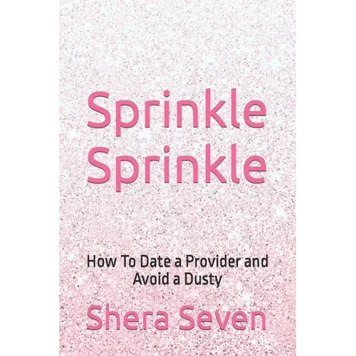 Sprinkle Sprinkle: How To Date a Provider and Avoid a Dusty